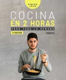 COCINA EN 2 HORAS PARA TODA LA SEMANA | 9788441541207 | FABIAN LEON