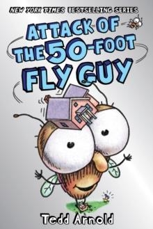 ATTACK OF THE 50-FOOT FLY GUY! | 9781338566260 | TEDD ARNOLD