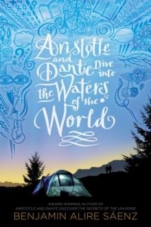 ARISTOTLE AND DANTE DIVE INTO THE WATERS OF THE WORLD | 9781665905565 | BENJAMIN ALIRE SAENZ