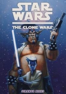 STAR WARS - THE CLONE WARS : STRANGE ALLIES | 9780857687340