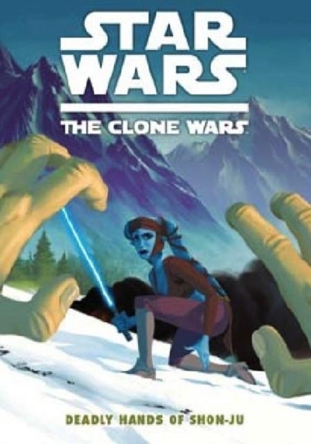 STAR WARS - THE CLONE WARS : DEADLY HANDS OF SHON-JU | 9781848568525