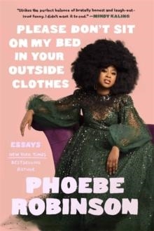 PLEASE DON'T SIT ON MY BED IN YOUR OUTSIDE CLOTHES | 9781913090968 | PHOEBE ROBINSON