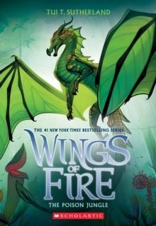 THE POISON JUNGLE (WINGS OF FIRE, BOOK 13) | 9781338214529 | TUI T. SUTHERLAND