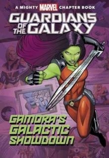 GUARDIANS OF THE GALAXY: GAMORA'S GALACTIC SHOWDOWN ( MIGHTY MARVEL CHAPTER BOOK ) | 9781484732137