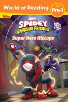 WORLD OF READING: SPIDEY AND HIS AMAZING FRIENDS SUPER HERO HICCUPS | 9781368069922