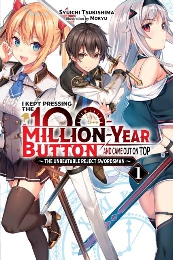 I KEPT PRESSING THE 100-MILLION-YEAR BUTTON AND CAME OUT ON TOP, VOL. 1 (LIGHT NOVEL) | 9781975322342 | SYUICHI TSUKISHIMA