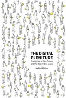 THE DIGITAL PLENITUDE | 9780262039734 | JAY DAVID BOLTER