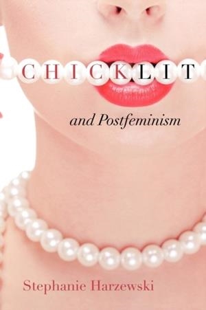 CHICK LIT AND POSTFEMINISM | 9780813930725 | STEPHANIE HARZEWSKI