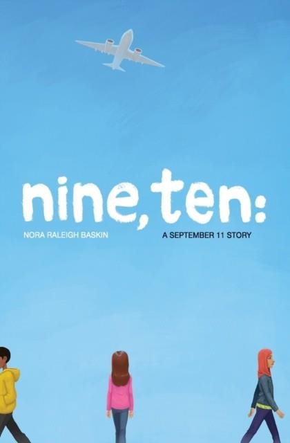 NINE, TEN: A SEPTEMBER 11 STORY | 9781442485075 | NORA RALEIGH BASKIN