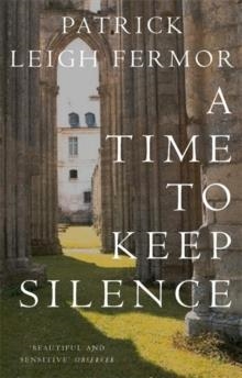 A TIME TO KEEP SILENCE | 9780719555275 | PATRICK LEIGH FERMOR