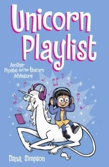 PHOEBE AND HER UNICORN 14: UNICORN PLAYLIST (ANOTHER PHOEBE AND HER UNICORN ADVENTURE)  | 9781524868574 | DANA SIMPSON