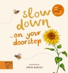 SLOW DOWN... DISCOVER NATURE ON YOUR DOORSTEP | 9781913520267 | MAGIC CAT PUBLISHING