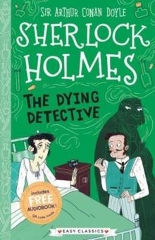 EASY CLASSICS SHERLOCK HOLMES: THE DYING DETECTIVE | 9781782264347 | SIR ARTHUR CONAN DOYLE