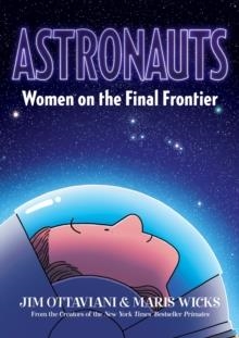 ASTRONAUTS: WOMEN ON THE FINAL FRONTIER | 9781626728776 | JIM OTTAVIANI