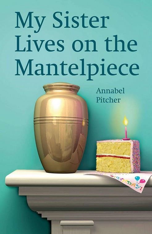 MY SISTER LIVES ON THE MANTELPIECE - ROLLERCOASTER | 9781382008495 | ANNABEL PITCHER