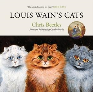 LOUIS WAIN'S CATS | 9781838854706 | CHRIS BEETLES, BENEDICT CUMBERBATCH