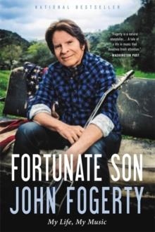 FORTUNATE SON: MY LIFE, MY MUSIC | 9780316244589 | JOHN FOGERTY