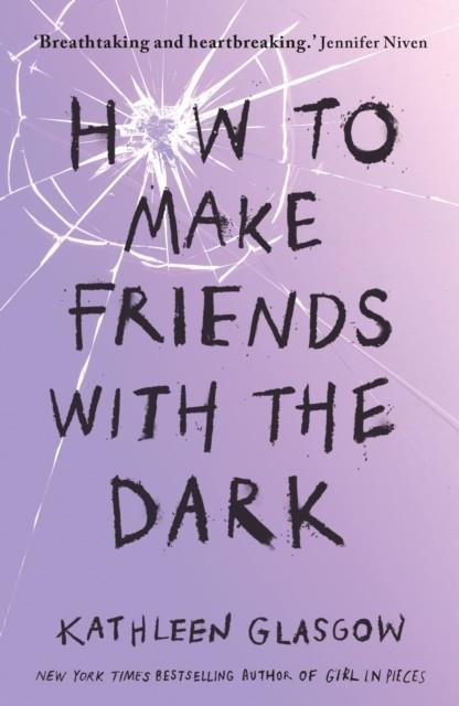 HOW TO MAKE FRIENDS WITH THE DARK | 9781786075642 | KATHLEEN GLASGOW