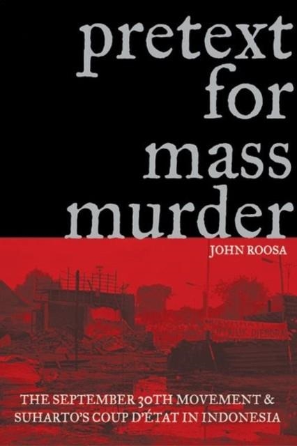 PRETEXT FOR MASS MURDER | 9780299220341 | JOHN ROOSA