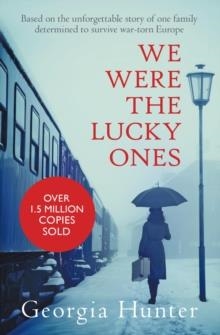 WE WERE THE LUCKY ONES | 9780749021986 | GEORGIA HUNTER