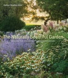 THE NATURALLY BEAUTIFUL GARDEN | 9780847870097 | KATHRYN BRADLEY-HOLE
