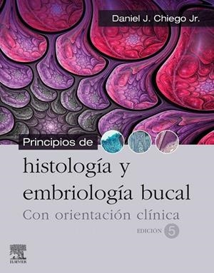 PRINCIPIOS DE HISTOLOGÍA Y EMBRIOLOGÍA BUCAL, 5.ª ED. | 9788413820231 | CHIEGO, DANIEL J.