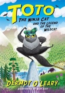 TOTO THE NINJA CAT 05: AND THE LEGEND OF THE WILDCAT | 9781444961676 | DERMOT O'LEARY