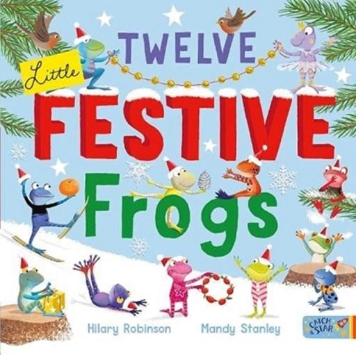 TWELVE LITTLE FESTIVE FROGS | 9781913639679 | HILARY ROBINSON