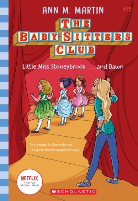 LITTLE MISS STONEYBROOK...AND DAWN (THE BABY-SITTERS CLUB 15) | 9781338685015 | ANN M MARTIN