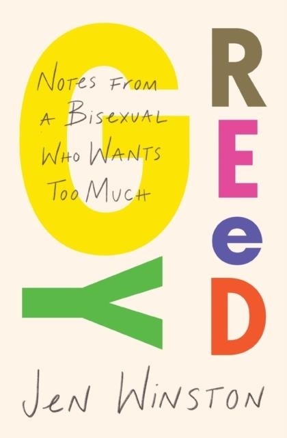 GREEDY: NOTES FROM A BISEXUAL WHO WANTS TOO MUCH | 9781982179175 | JEN WINSTON