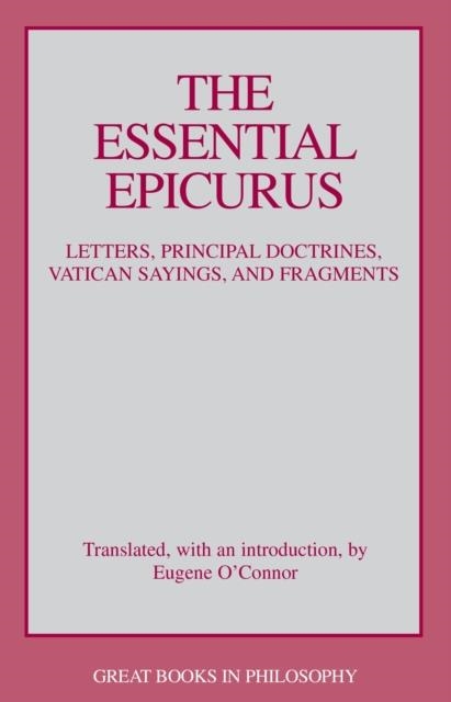 THE ESSENTIAL EPICURUS : LETTERS, PRINCIPAL DOCTRINES, VATICAN SAYINGS, AND FRAGMENTS | 9780879758103 | EPICURUS