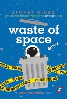 WASTE OF SPACE | 9781481477802 | STUART GIBBS