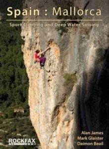 SPAIN: MALLORCA : SPORT CLIMBING AND DEEP WATER SOLOING | 9781873341186 | MARK GLAISTER , ALAN JAMES , DAIMON BEAIL