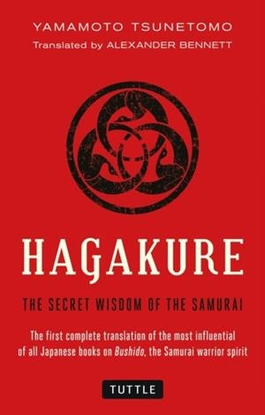 HAGAKURE : THE SECRET WISDOM OF THE SAMURAI | 9784805311981 | YAMAMOTO TSUNETOMO , ALEXANDER BENNETT 