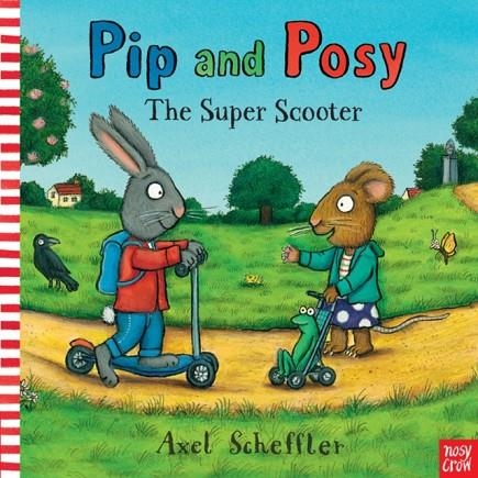 PIP AND POSY: THE SUPER SCOOTER BB | 9780857634429 | AXEL SCHEFFLER