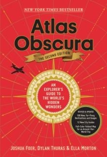 ATLAS OBSCURA, 2ND EDITION : AN EXPLORER'S GUIDE TO THE WORLD'S HIDDEN WONDERS | 9781523506484 | FOER/MORTON/THURAS