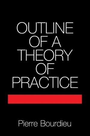 OUTLINE OF A THEORY OF PRACTICE | 9780521291644 | PIERRE BOURDIEU