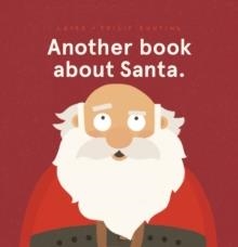ANOTHER BOOK ABOUT SANTA. | 9780702314476 | LAURA BUNTING