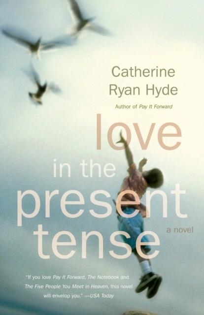 LOVE IN THE PRESENT TENSE (FILM) | 9780307276711 | CATHERINE RYAN HYDE
