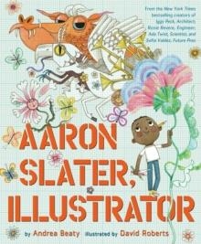 AARON SLATER, ILLUSTRATOR | 9781419753961 |  ANDREA BEATY