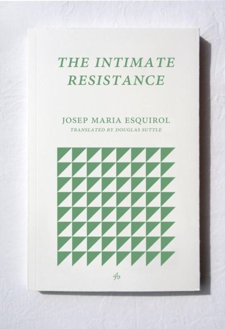THE INTIMATE RESISTANCE | 9781913744083 | JOSEP MARIA ESQUIROL
