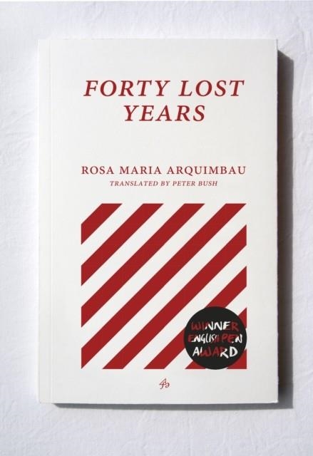 FORTY LOST YEARS | 9781913744014 | ROSA MARIA ARQUIMBAU