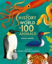 THE HISTORY OF THE WORLD IN 100 ANIMALS - ILLUSTRATED EDITION | 9781471194719 | SIMON BARNES 
