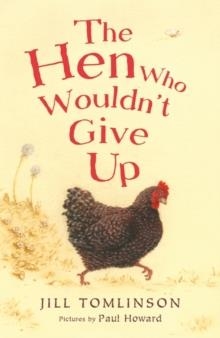 THE HEN WHO WOULDN'T GIVE UP | 9781405271936 | JILL TOMLINSON