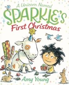 A UNICORN NAMED SPARKLE'S FIRST CHRISTMAS | 9780374308131 | AMY YOUNG