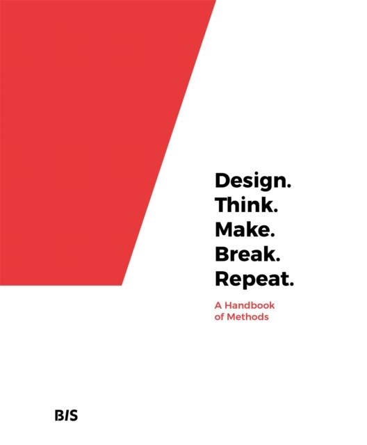 DESIGN. THINK. MAKE. BREAK. REPEAT. : A HANDBOOK OF METHODS | 9789063694791 | MARTIN TOMITSCH