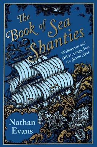 THE BOOK OF SEA SHANTIES | 9781787399587 | NATHAN EVANS