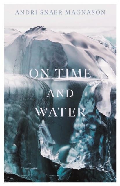 ON TIME AND WATER | 9781788165532 | ANDRI SNAER MAGNASON