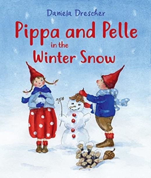 PIPPA AND PELLE IN THE WINTER SNOW | 9781782507703 | DANIELA DRESCHER