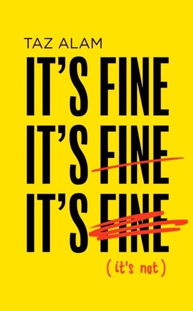 IT'S FINE, IT'S FINE, IT'S FINE : IT'S NOT | 9780008501389 | TAZ ALAM